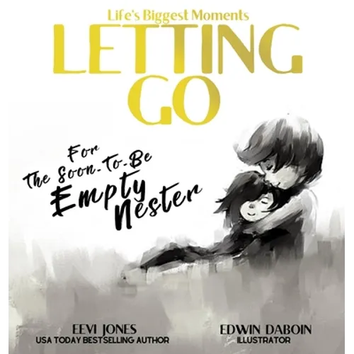 Letting Go: For The Soon To Be Empty Nester