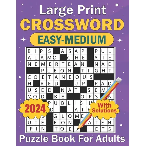 2024 Large Print Crossword Easy-Medium Puzzle Book For Adults: Books of Simple to Medium Crossword Puzzles for Your Mental training with Answers