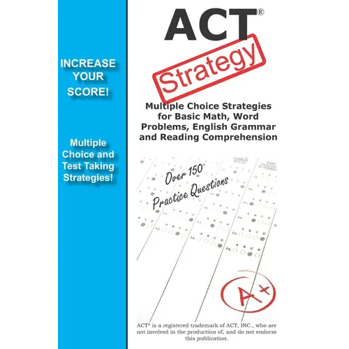ACT Strategy: Winning Multiple Choice Strategies for the ACT Exam
