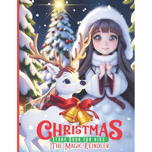 Christmas Story Book for Kids The Magic Reindeer: Holiday Storybooks for Children Christmas Eve picture books bedtime stories Heartwarming with Reinde