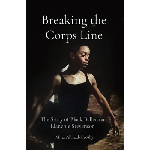 Breaking the Corps Line: The Story of Black Ballerina Llanchie Stevenson