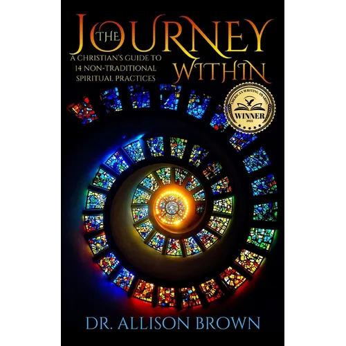 The Journey Within: A Christian's Guide to 14 Non-Traditional Spiritual Practices