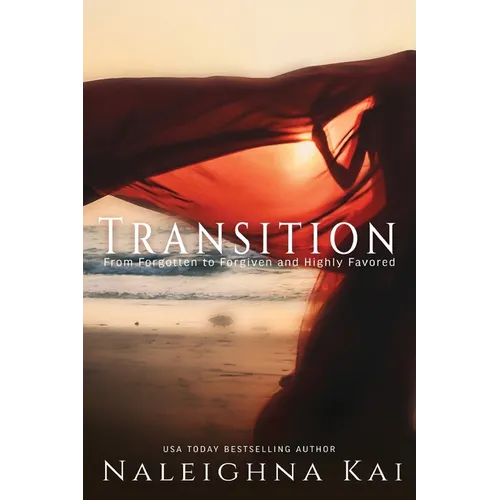 Transitions: From Forgotten to Forgiven and Highly Favored