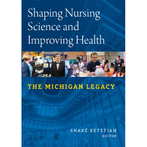 Shaping Nursing Science and Improving Health: The Michigan Legacy