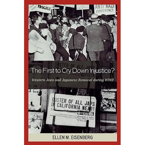 The First to Cry Down Injustice?: Western Jews and Japanese Removal During WWII