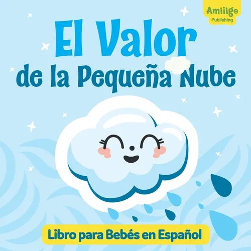 El Valor de la Pequeña Nube Libro para Bebés en Español: ¡Descubre una historia inspiradora sobre la valentía y la aceptación de uno mismo! Spanish bo