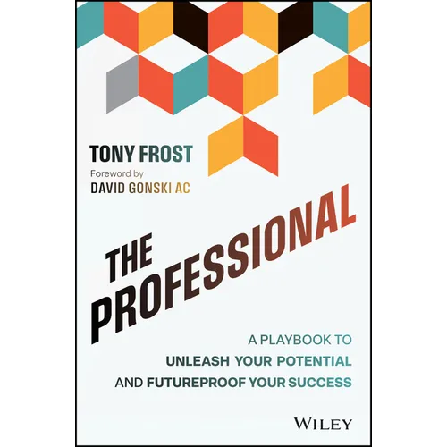 The Professional: A Playbook to Unleash Your Potential and Futureproof Your Success