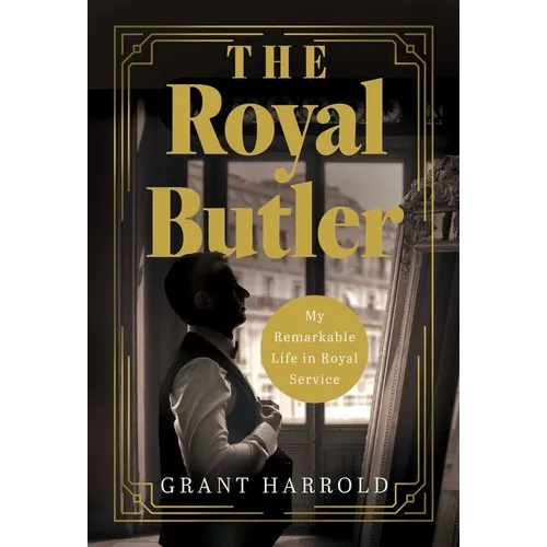 The Royal Butler: My Remarkable Life in Royal Service