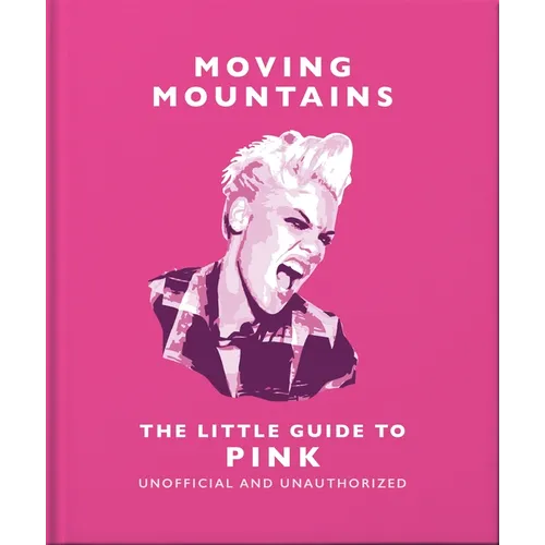 Moving Mountains: The Little Guide to Pink
