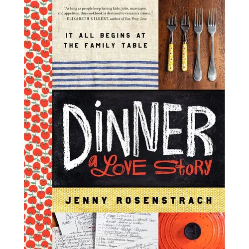 Dinner: A Love Story: It All Begins at the Family Table