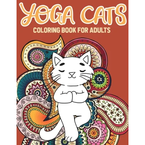 Yoga Cat Coloring Book: Kitty Yoga Mandala And Zentangle Coloring Pages