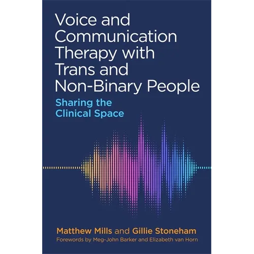 Voice and Communication Therapy with Trans and Non-Binary People: Sharing the Clinical Space