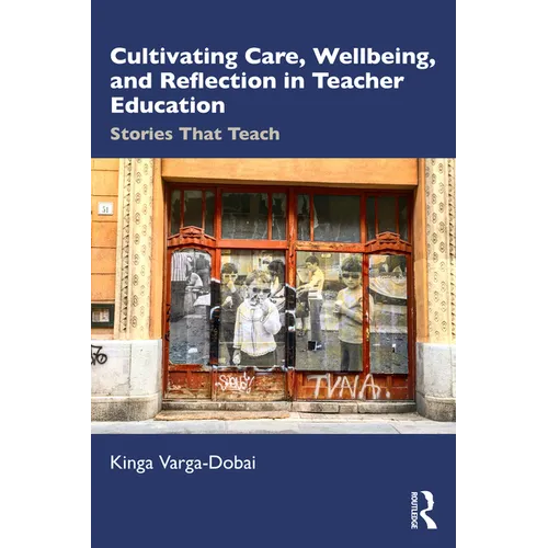 Cultivating Care, Wellbeing, and Reflection in Teacher Education: Stories That Teach