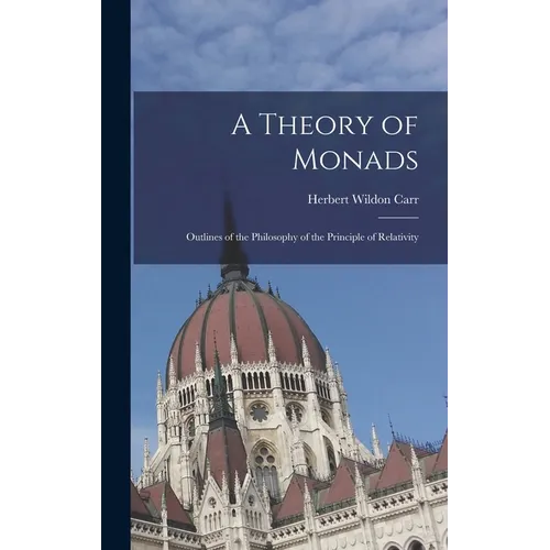 A Theory of Monads: Outlines of the Philosophy of the Principle of Relativity