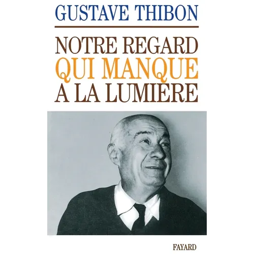 Notre regard qui manque à la lumière