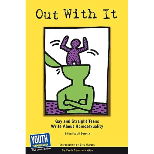 Out with It: Gay and Straight Teens Write about Homosexuality