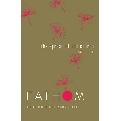 Fathom Bible Studies: The Spread of the Church Student Journal (Acts 9-28)