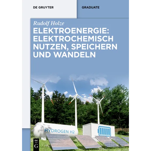 Elektroenergie: Elektrochemisch Nutzen, Speichern Und Wandeln