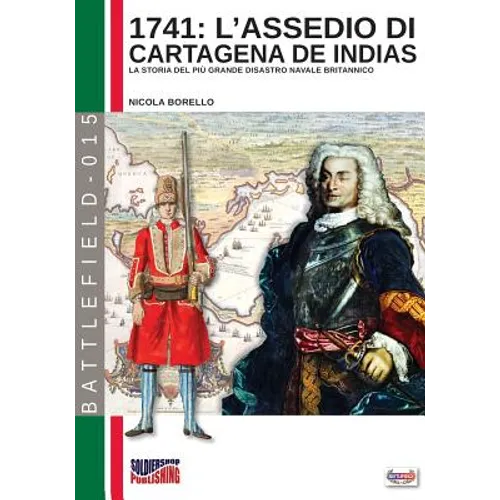 1741: L'assedio di Cartagena de Indias: La storia del più grande disastro navale della storia britannica
