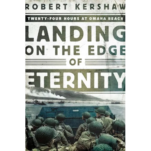 Landing on the Edge of Eternity: Twenty-Four Hours at Omaha Beach