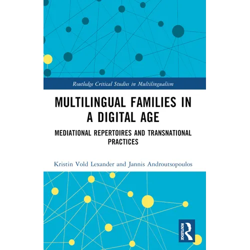 Multilingual Families in a Digital Age: Mediational Repertoires and Transnational Practices