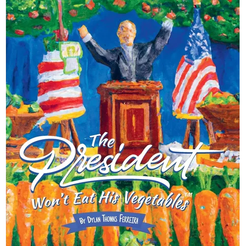The President Won't Eat His Vegetables