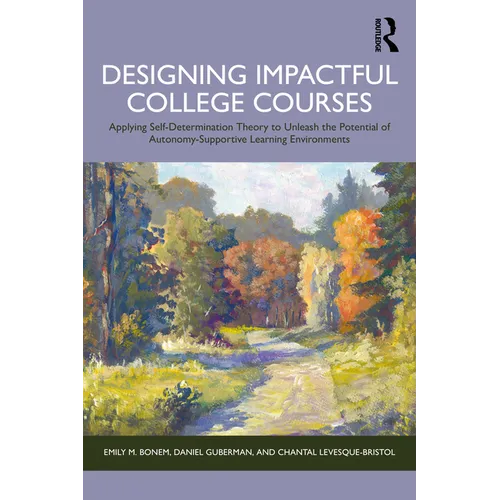 Designing Impactful College Courses: Applying Self-Determination Theory to Unleash the Potential of Autonomy-Supportive Learning Environments