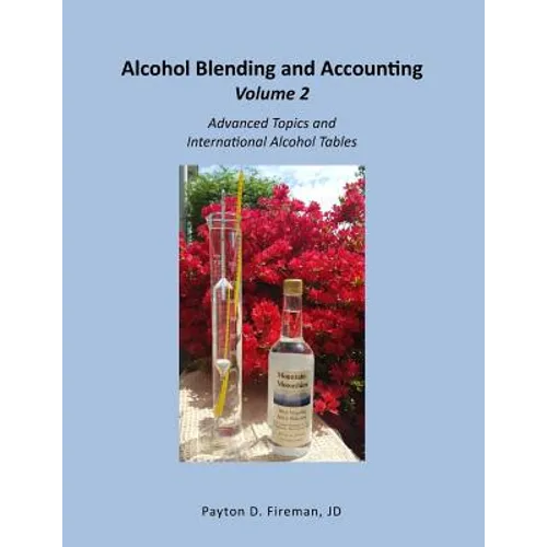 Alcohol Blending and Accounting Volulme 2: Advanced Topics and International Alcohol Tables