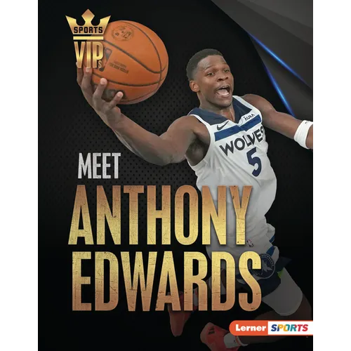 Meet Anthony Edwards: Minnesota Timberwolves Superstar