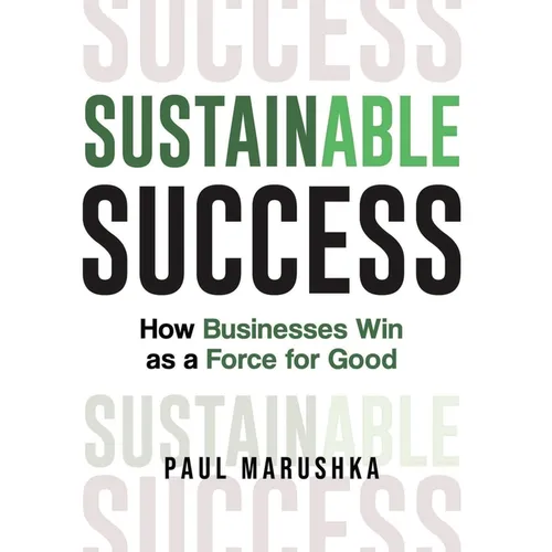 Sustainable Success: How Businesses Win as a Force for Good