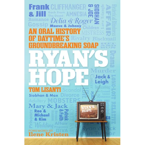Ryan's Hope: An Oral History of Daytime's Groundbreaking Soap