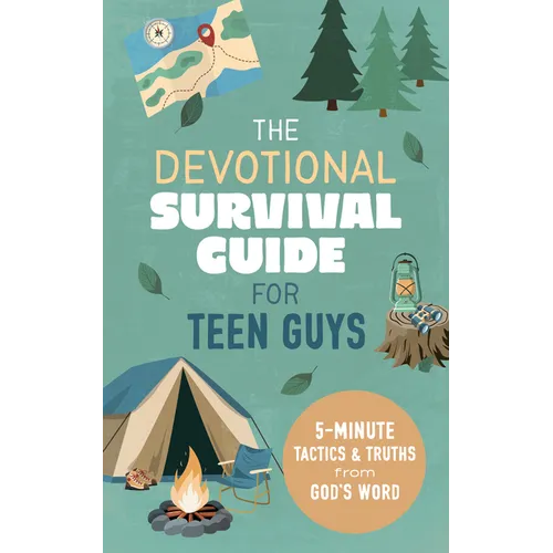 The Devotional Survival Guide for Teen Guys: 5-Minute Tactics and Truths from God's Word