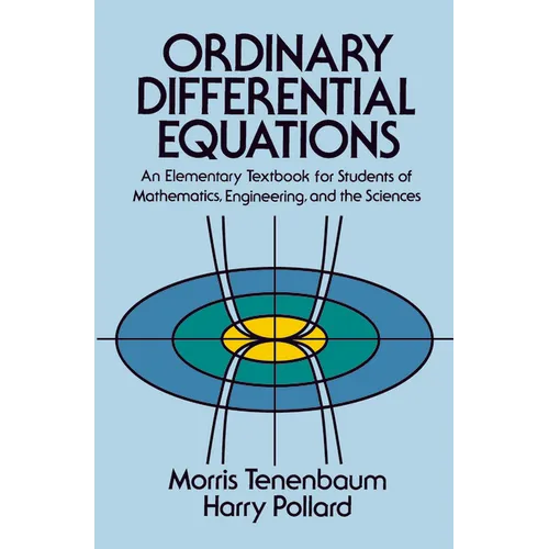 Ordinary Differential Equations: An Elementary Textbook for Students of Mathematics, Engineering, and the Sciences