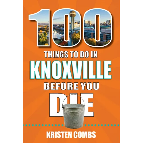 100 Things to Do in Knoxville Before You Die