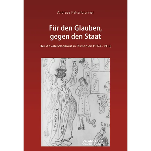 Für Den Glauben, Gegen Den Staat: Der Altkalendarismus in Rumänien (1924-1936)