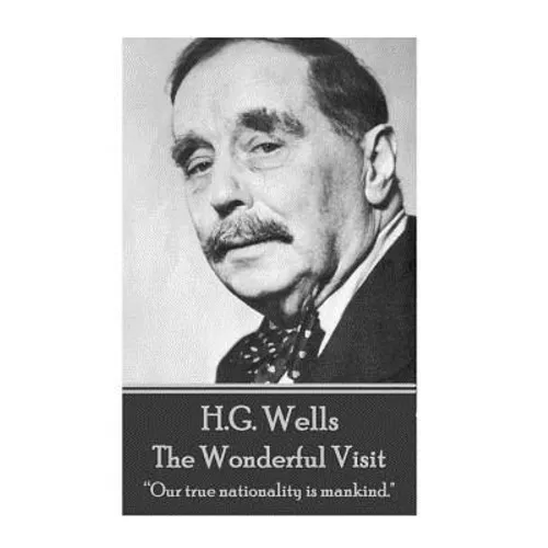 H.G. Wells - The Wonderful Visit: "Our true nationality is mankind."