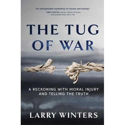 The Tug of War: A Reckoning with Moral Injury and Telling the Truth