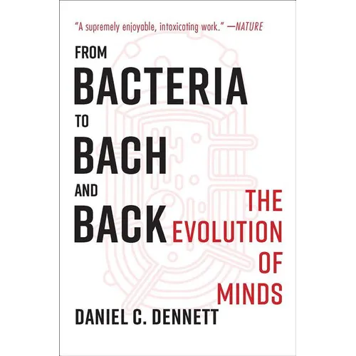 From Bacteria to Bach and Back: The Evolution of Minds