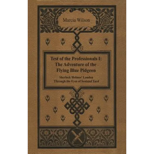 The Adventure of the Flying Blue Pidgeon: Sherlock Holmes' London Through The Eyes of Scotland Yard