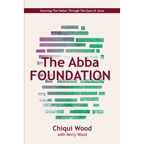 The Abba Foundation: Knowing the Father through the Eyes of Jesus