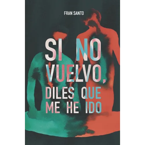 Si no vuelvo, diles que me he ido