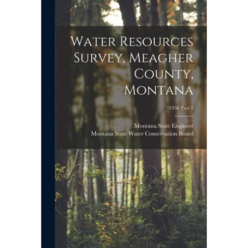 Water Resources Survey, Meagher County, Montana; 1950 Part 1