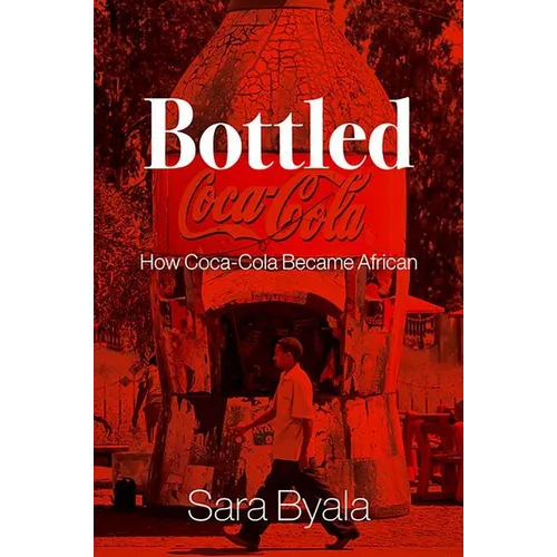 Bottled: How Coca-Cola Became African