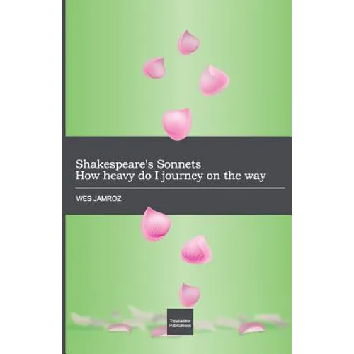 Shakespeare's Sonnets: How heavy do I journey on the way