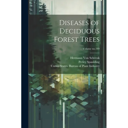 Diseases of Deciduous Forest Trees; Volume no.149
