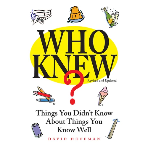 Who Knew?: Things You Didn't Know about Things You Know Well