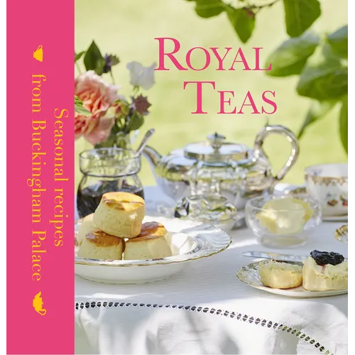 Royal Teas: Seasonal Recipes from Buckingham Palace