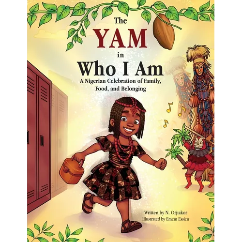 The Yam In Who I Am: A Nigerian Celebration of Family, Food, and Belonging