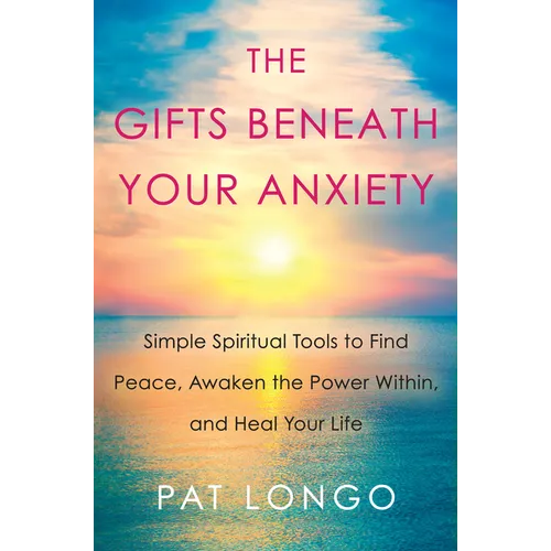 The Gifts Beneath Your Anxiety: A Guide to Finding Inner Peace for Sensitive People