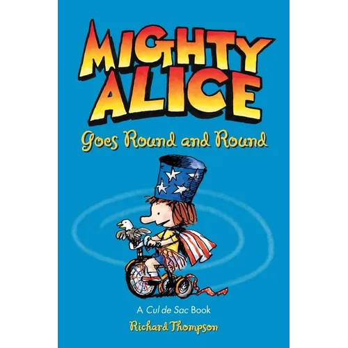 Mighty Alice Goes Round and Round: A Cul de Sac Book Volume 6